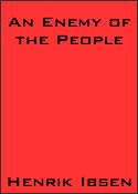 An Enemy of the People by Henrik Ibsen